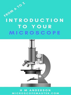 cover image of From a to Z--Introduction to Your Microscope
